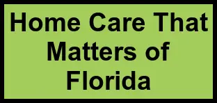 Logo of Home Care That Matters of Florida, , Miami, FL