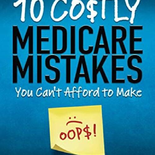 How To Avoid The 10 Most Costly Medicare Mistakes | FindContinuingCare